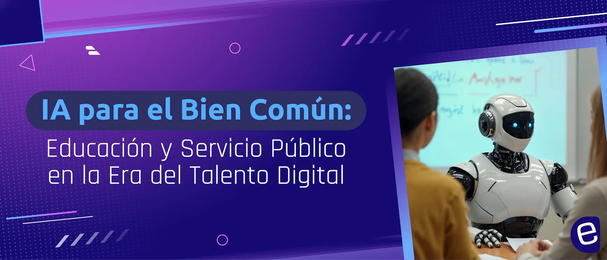 IA para el Bien Común: Educación y Servicio Público en la Era del Talento Digital